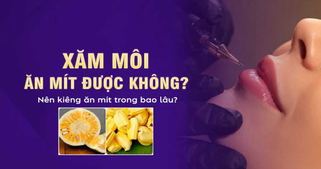Các mốc thời gian kiêng cữ mít giúp bảo vệ đôi môi non nớt đang tái tạo sau xăm